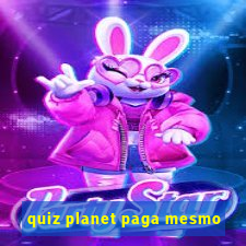 quiz planet paga mesmo